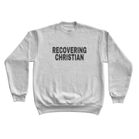 recovering christian sweatshirt